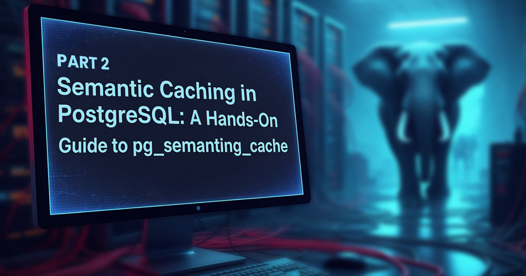 Semantic Caching Blog Part2