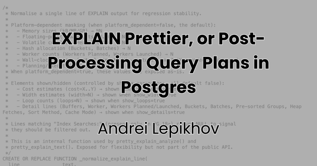 EXPLAIN Prettier - Post-Processing Query Plans in Postgres
