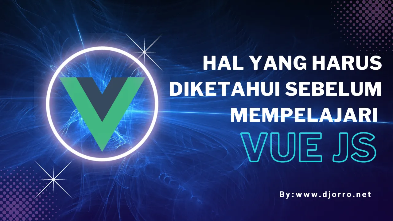 Hal yang harus diketahui sebelum mempelajari Vue JS