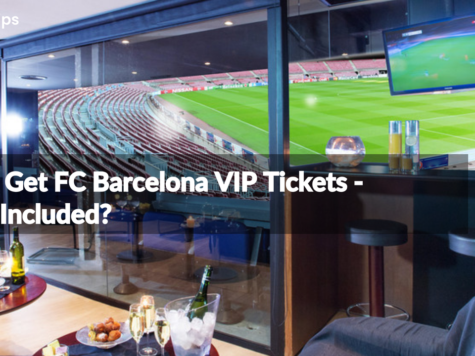 How to Get FC Barcelona VIP Tickets in 2025 - BarcaTrips