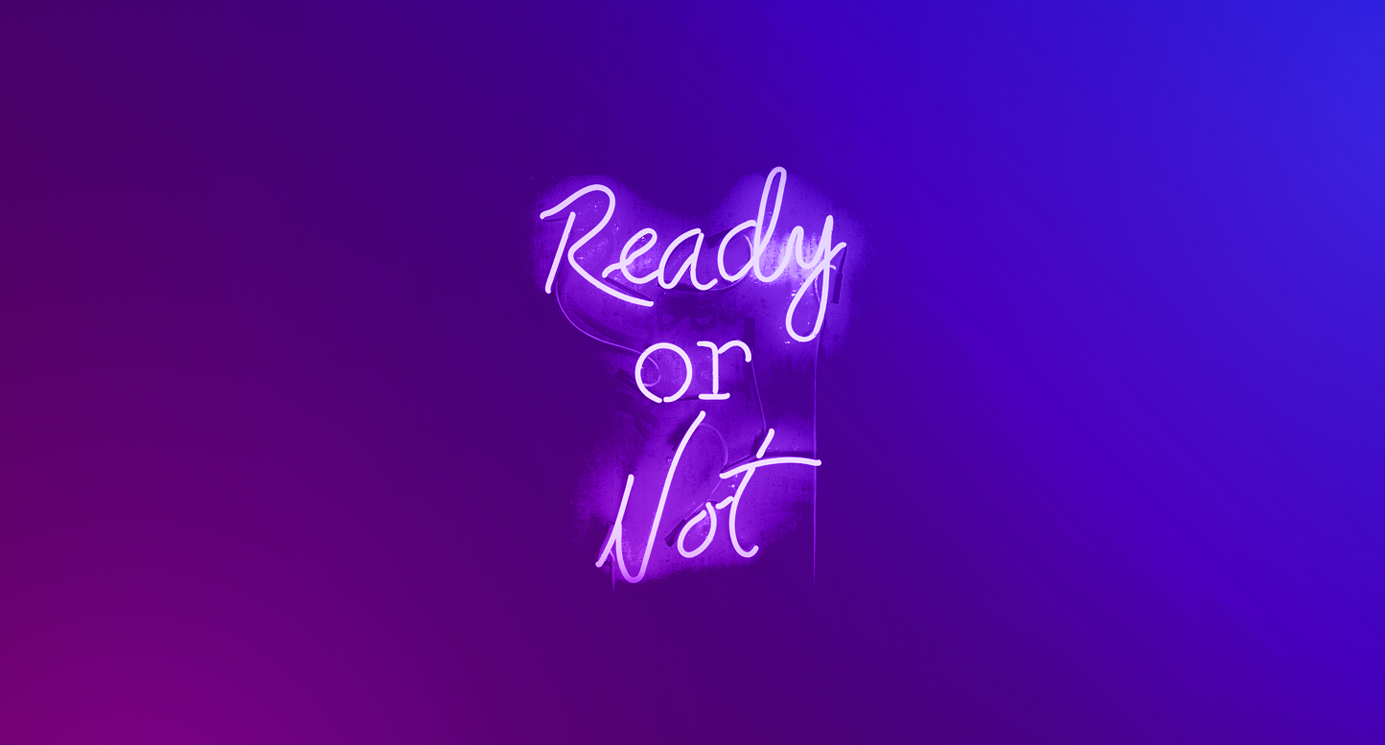 Ready or not neon text.