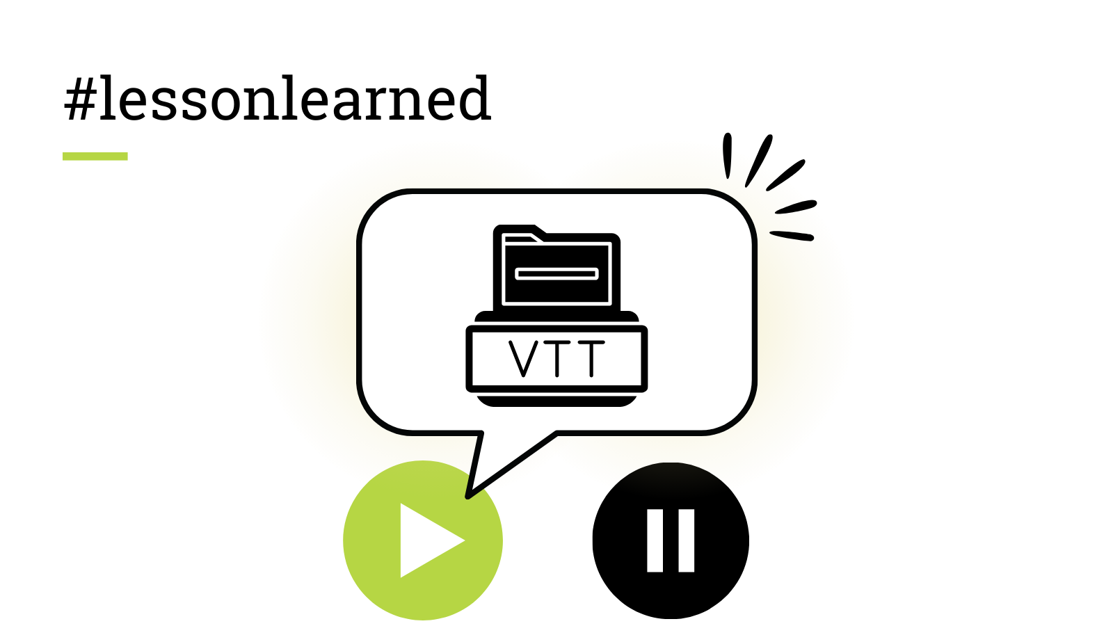 Grafik mit einem Play-Button und einem Pause-Button. Darüber eine Sprechblase mit einem VTT-Icon darin, die auf den Play-Button zeigt.