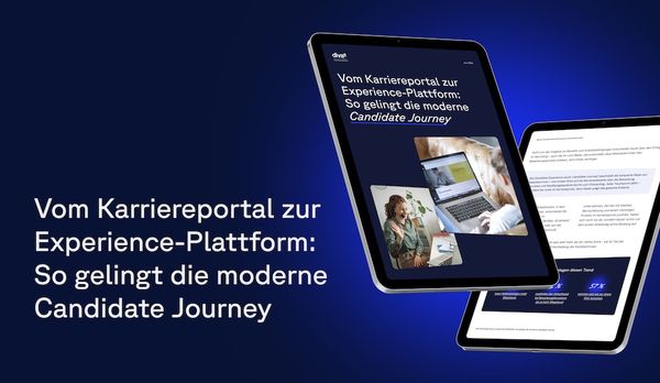 Vom Karriereportal zur Experience-Plattform: So gelingt die moderne Candidate Journey