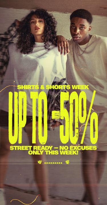 Two models in casual wear next to bold yellow text: "Shirts & Shorts Week. Up to 50% off. Street ready—no excuses. Only this week!"