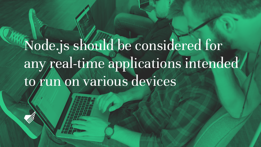 Node.js is great for real time apps