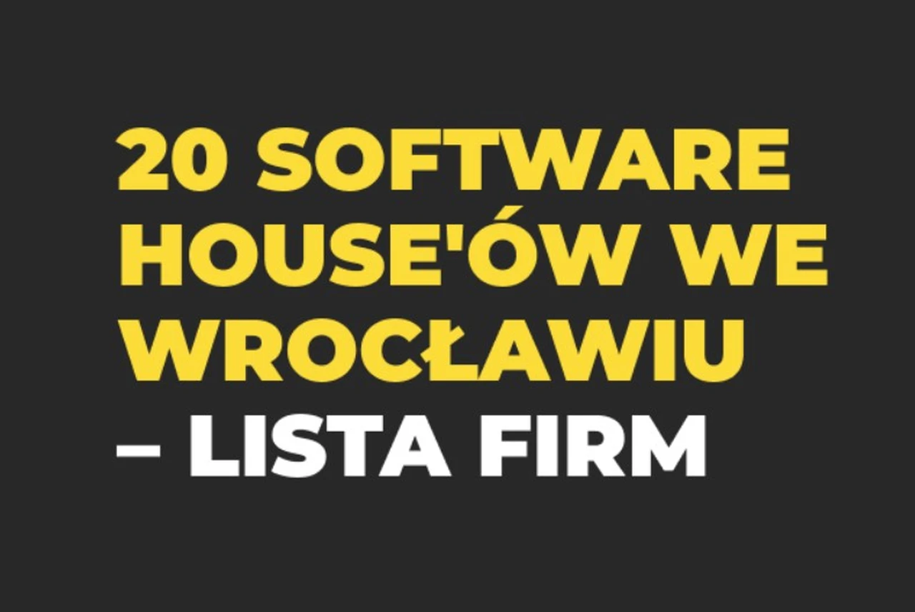 20 software house we Wrocławiu – lista najlepszych