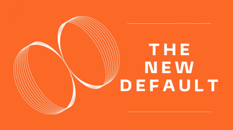 Introducing The New Default