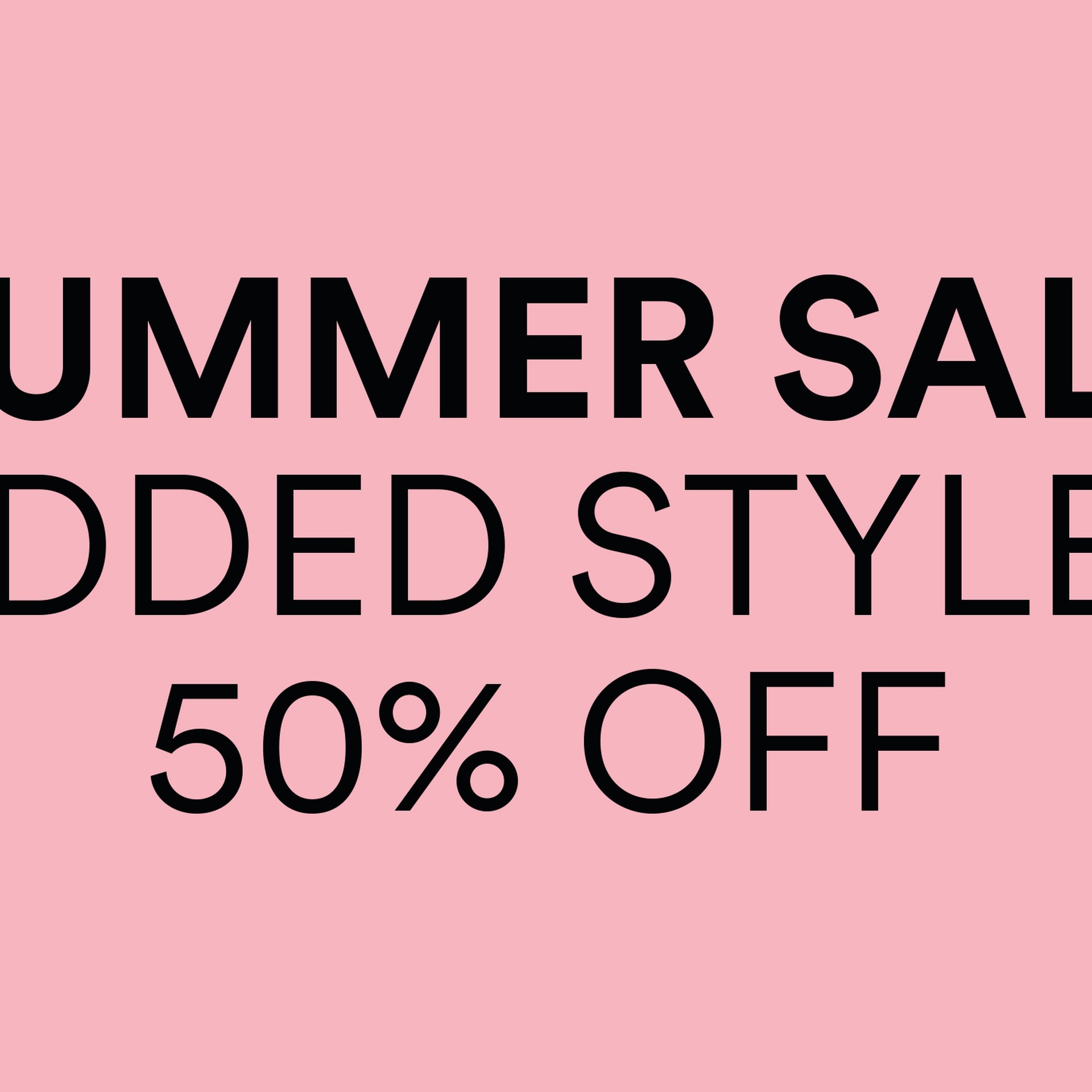Pink background with bold black text: "Summer Sale. Added Styles. 50% Off." 1x1