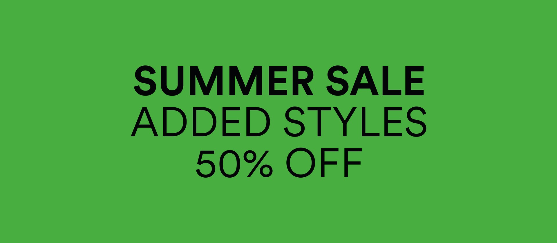 Green background with bold black text: "SUMMER SALE ADDED STYLES 50% OFF." 1x1