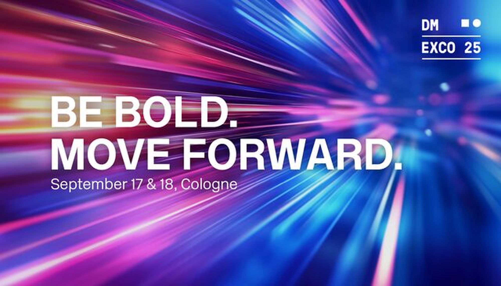 Werbegrafik für die vom 17.-18. September stattfindende Messe DMEXCO mit Angabe des aktuellen Mottos "Be bold. Move forward".