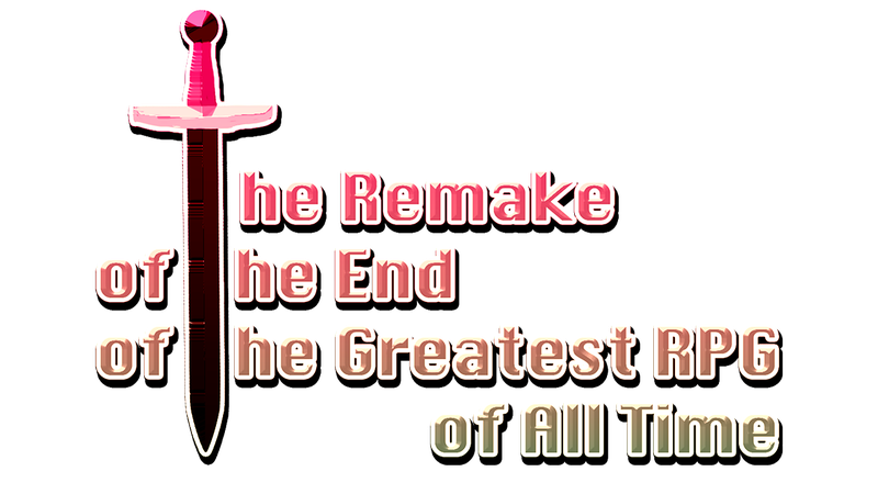 The Remake of the End of the Greatest RPG of All Time logo