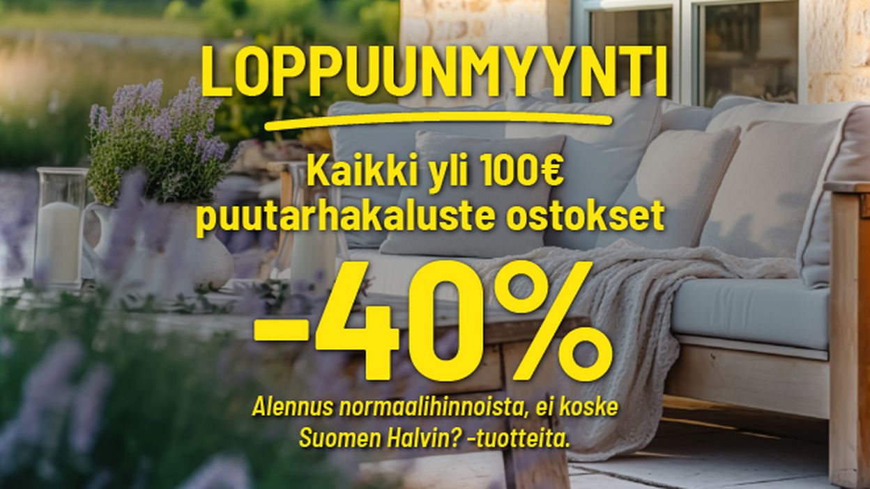 loppuunmyynti kaikki yli 100€ puutarhakalusteostokset -40%