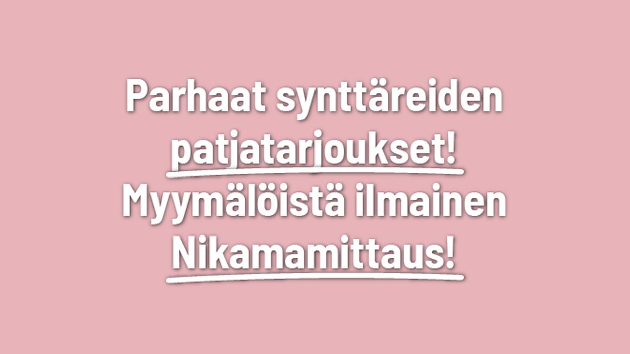parhaat synttäreiden patjatarjoukset! Myymälöistä ilmainen nikamamittaus!