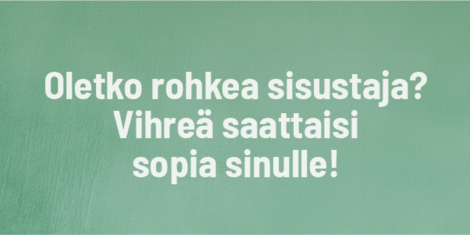 oletko rohkea sisustaja? Vihreä saattaisi sopia sinulle!