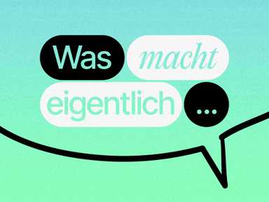 Eine Sprechblase mit den Worten "Was macht eigentlich..." in grün/türkiser Optik.