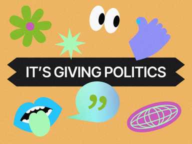 Bunte abstrakte Formen und Symbole (Sprechblase, ein geöffneter Mund, Augen, Daumen nach oben, eine Blume etc.) umgeben den fetten Text „IT'S GIVING POLITICS“ auf orangem Hintergrund.