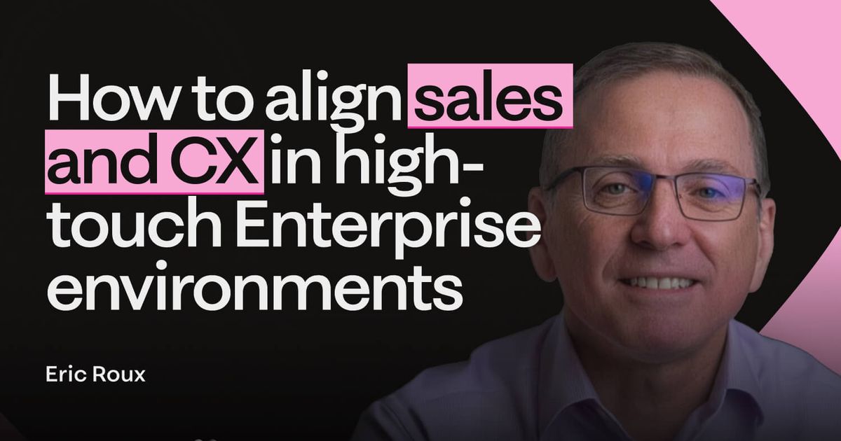Eric Roux - How to align sales and CX