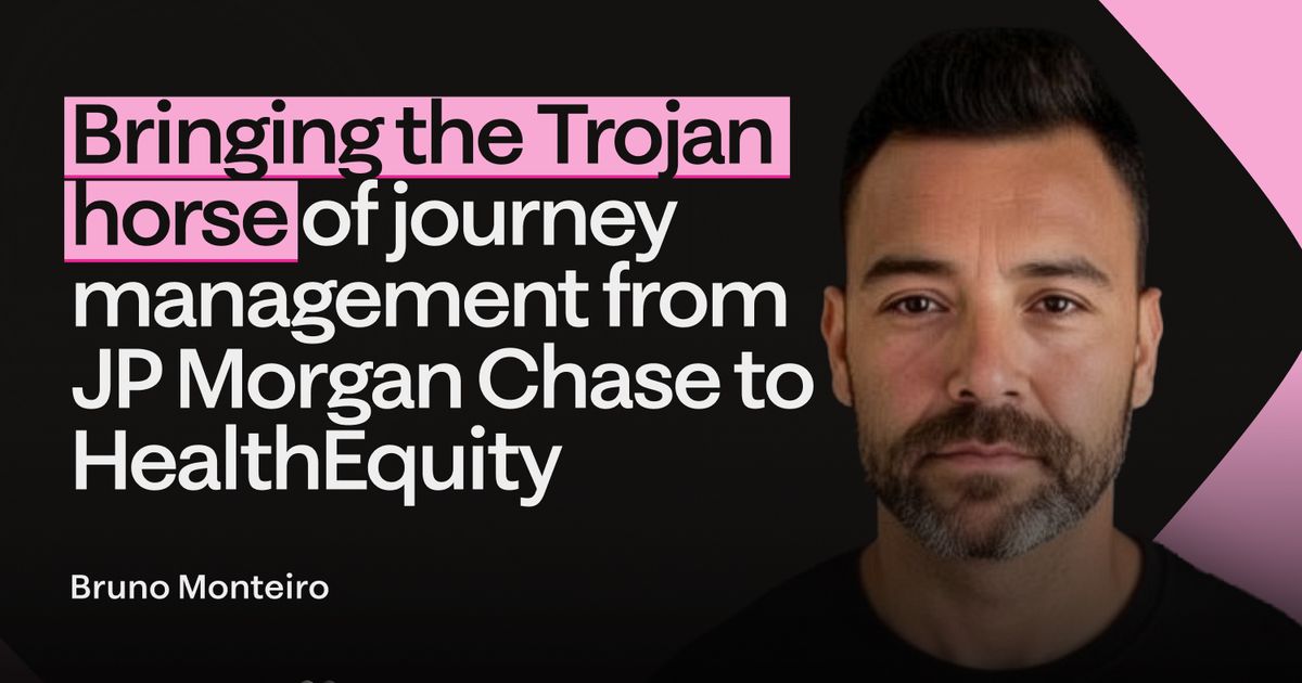 Bruno Monteiro - Bringing the Trojan horse of journey management from JP Morgan Chase to HealthEquity