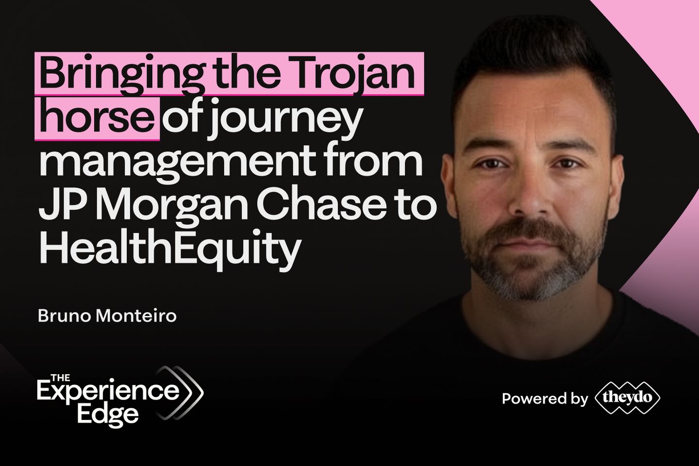 Bruno Monteiro - Bringing the Trojan horse of journey management from JP Morgan Chase to HealthEquity