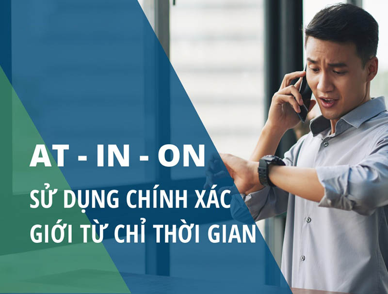 Cách dùng giới từ in on at chỉ thời gian