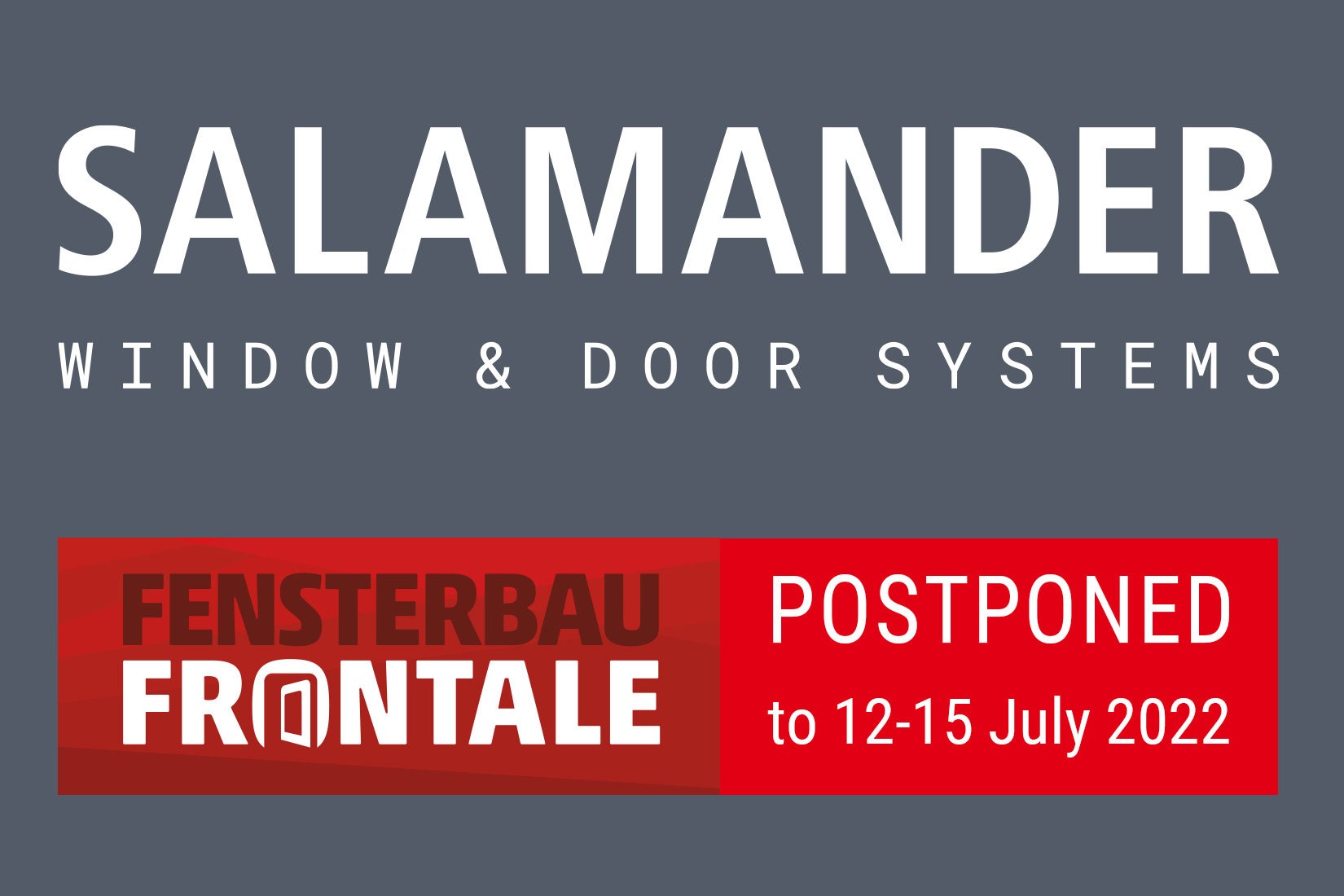 A poster for Salamander Window & Door Systems, featuring the company logo and the text "Fensterbau Frontale Postponed to 12-15 July 2022".