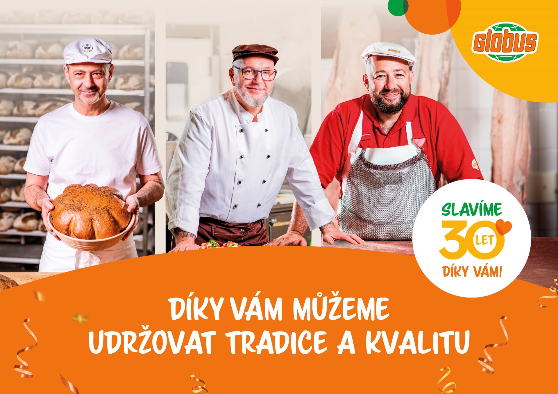 Tři usmívající se muži v prostředí pekárny, kteří s firmou Globus oslavují 30 let tradice a kvality. Text: „Díky vám můžeme udržovat tradice a kvalitu.“