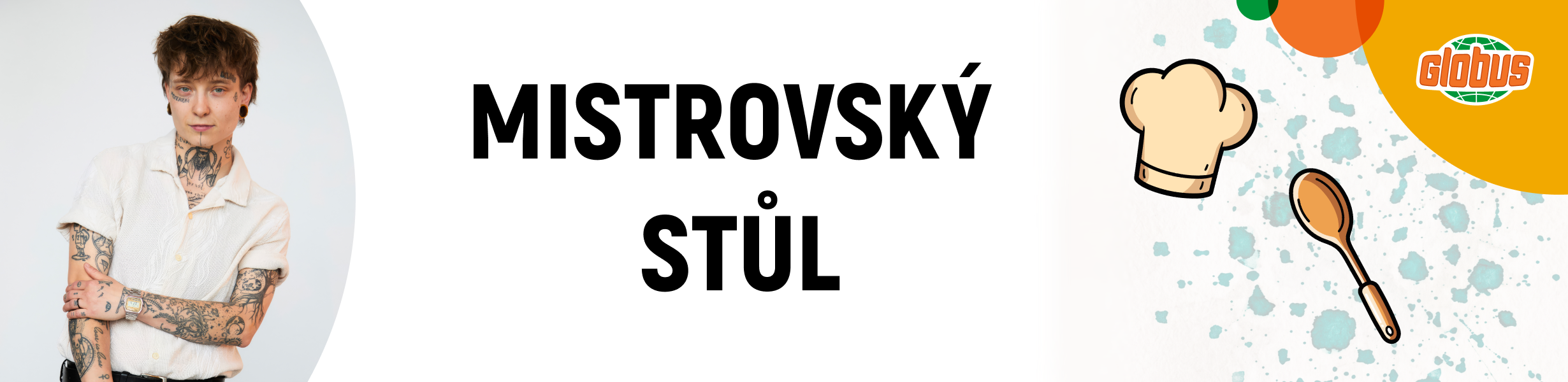 Osoba s tetováním stojí vedle nápisu „Mistrovský Stůl“ a symbolů vaření, mezi nimiž nechybí kuchařská čepice a lžíce, s logem Globus.