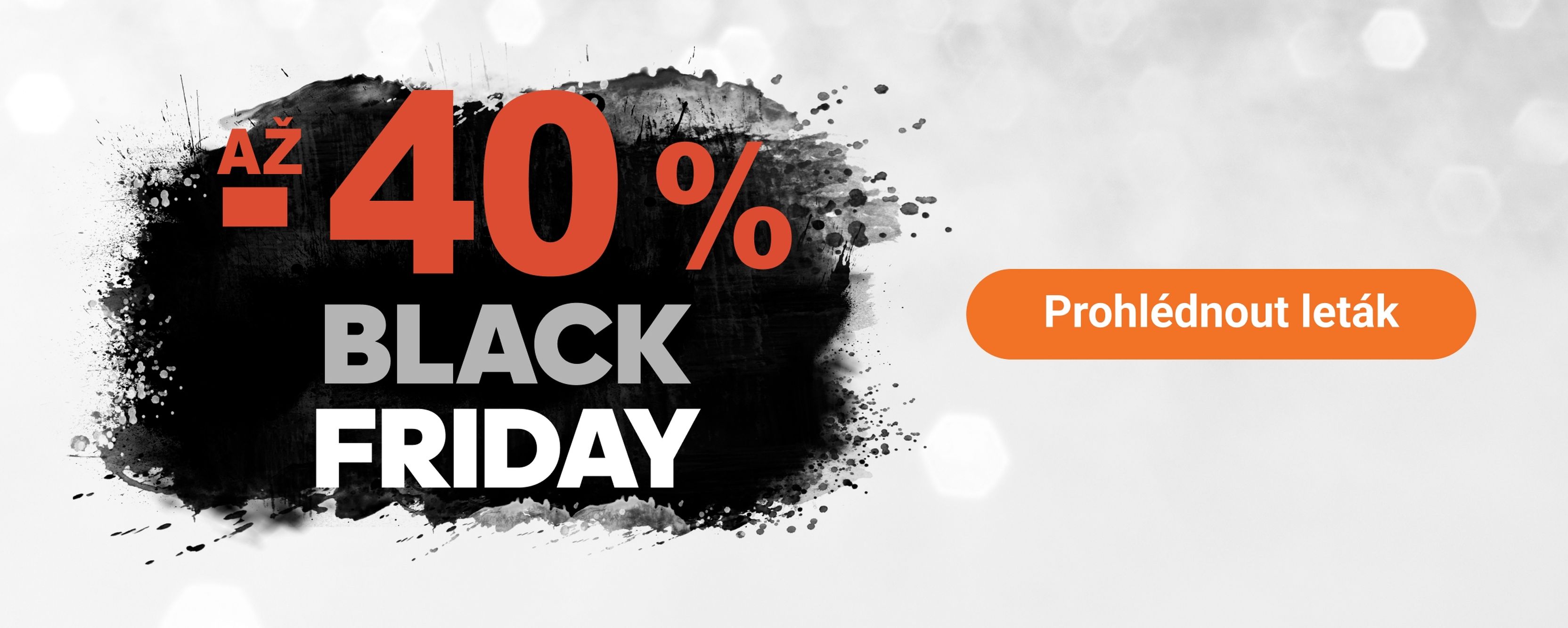 Banner Black Friday: až -40 % červeným písmem na černém pozadí s barevnými skvrnami, text „BLACK FRIDAY“ a oranžové tlačítko „Prohlédnout leták“.