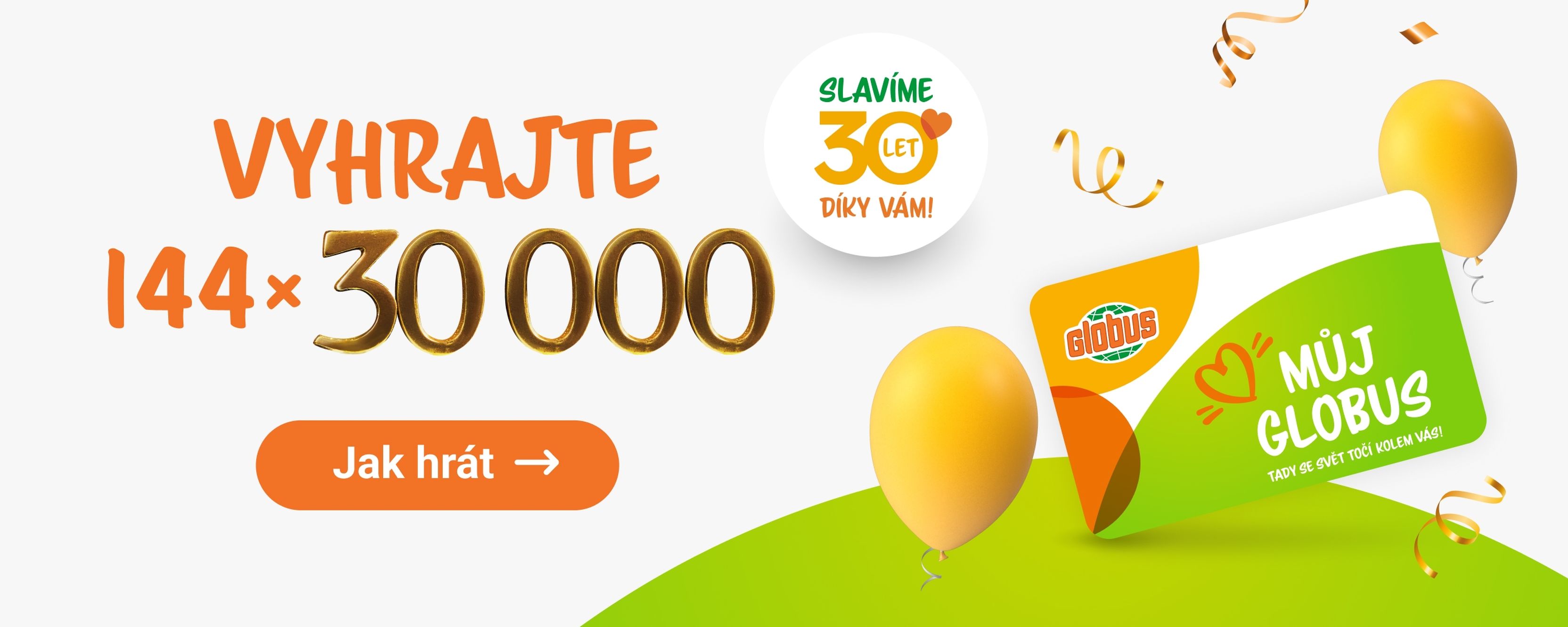 Oslavte 30 let s Globusem; vyhrajte 144 cen v hodnotě 30 000. Na slavnostním pozadí jsou vyobrazeny balónky, přání a tlačítko „Jak hrát“.