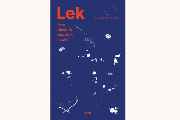 Cover van het boek ‘Lek’ met ondertitel ‘hoe plastiek ons ziek maakt’