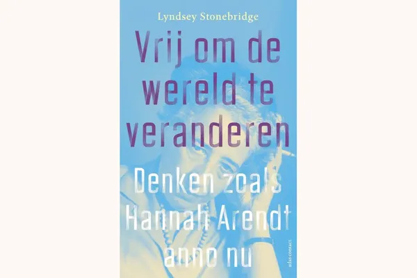 cover van Lyndsey Stonebridges boek 'Vrij om de wereld te veranderen’