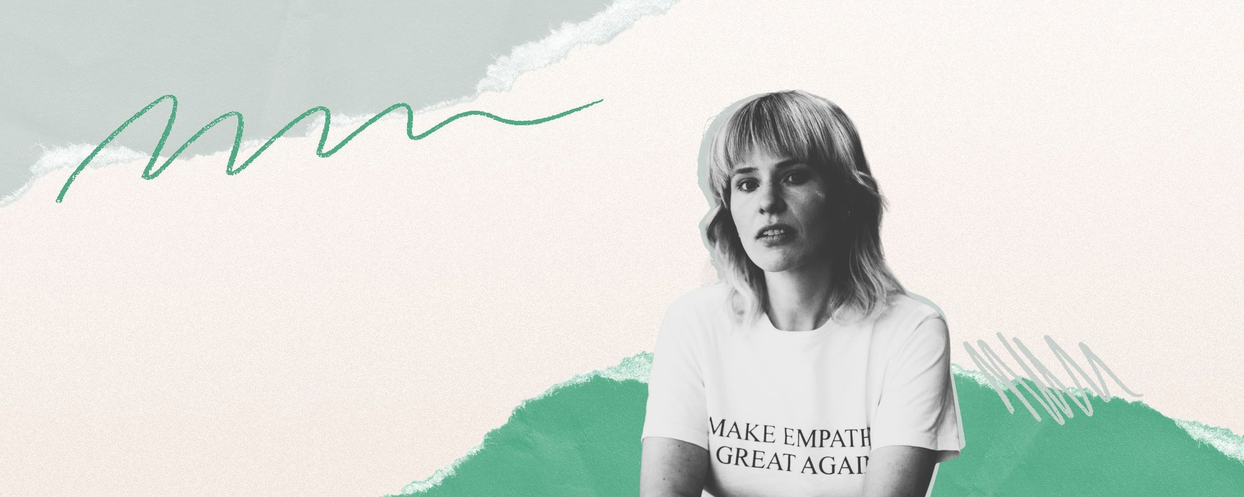 A woman with medium-length hair and bangs wears a t-shirt with "MAKE EMPATHY GREAT AGAIN" text, set against a textured green and beige background.