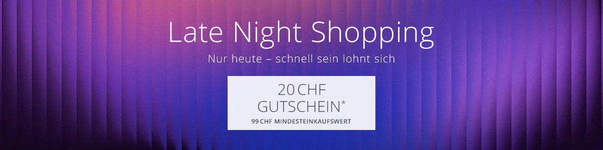 Text: „Late Night Shopping“, „20CHF Gutschein“, „Nur heute – schnell sein lohnt sich“, „99CHF Mindesteinkaufswert.“