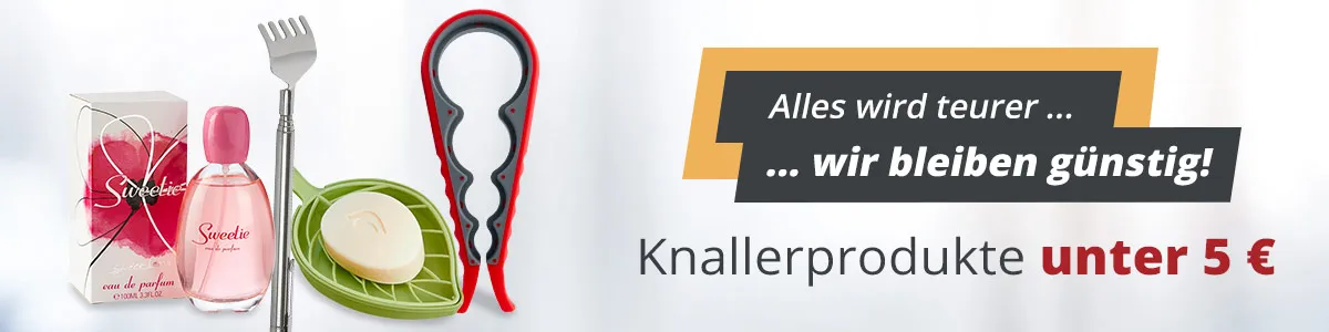 Alles wird teurer...wir bleiben günstig, Knallerprodukte unter 5€
