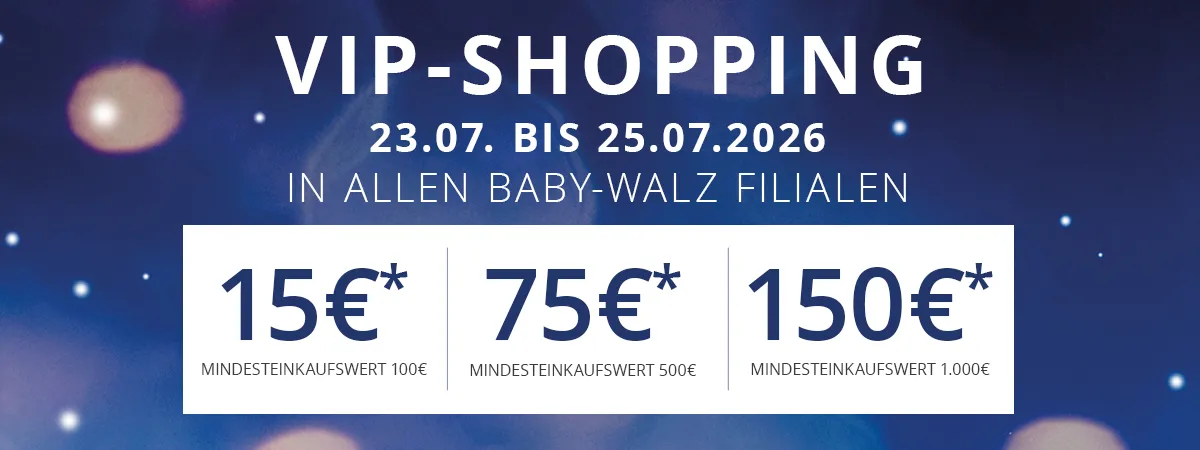 VIP-Shopping vom 23.07. bis 25.07.2026 in den Baby-Walz-Filialen mit Rabatten von 15 €, 75 € und 150 € bei Mindestbestellwerten.