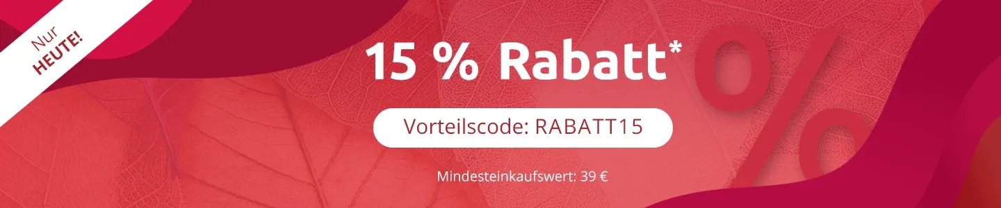 Nur heute! 15 % Rabatt*. Vorteilscode: RABATT15. Mindesteinkaufswert: 39 €