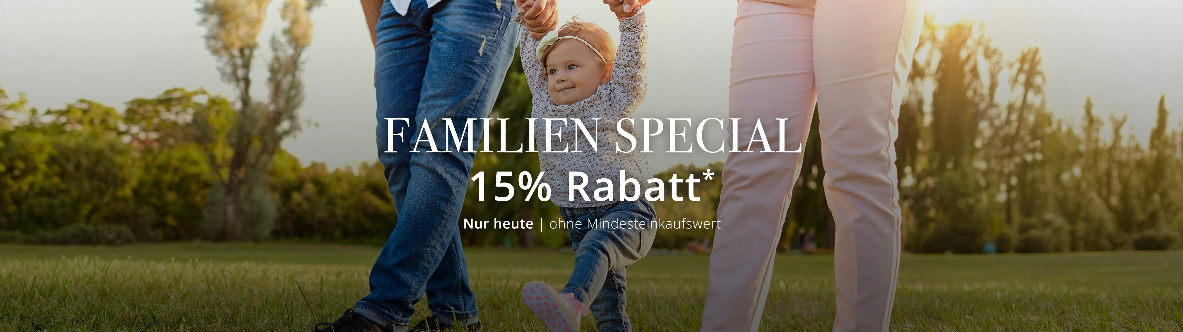 Familien Special 15% Rabatt* ohne Mindesteinkaufswert