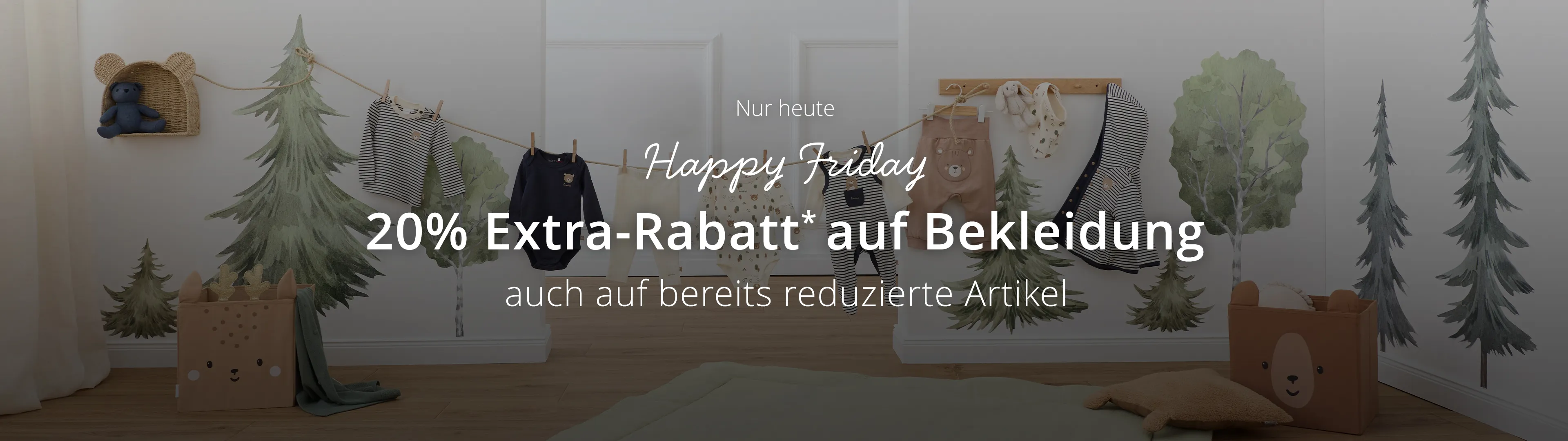 HAPPY FRIDAY Nur heute 20% EXTRA-RABATT* auf Bekleidung auch auf bereits reduzierte Artikel