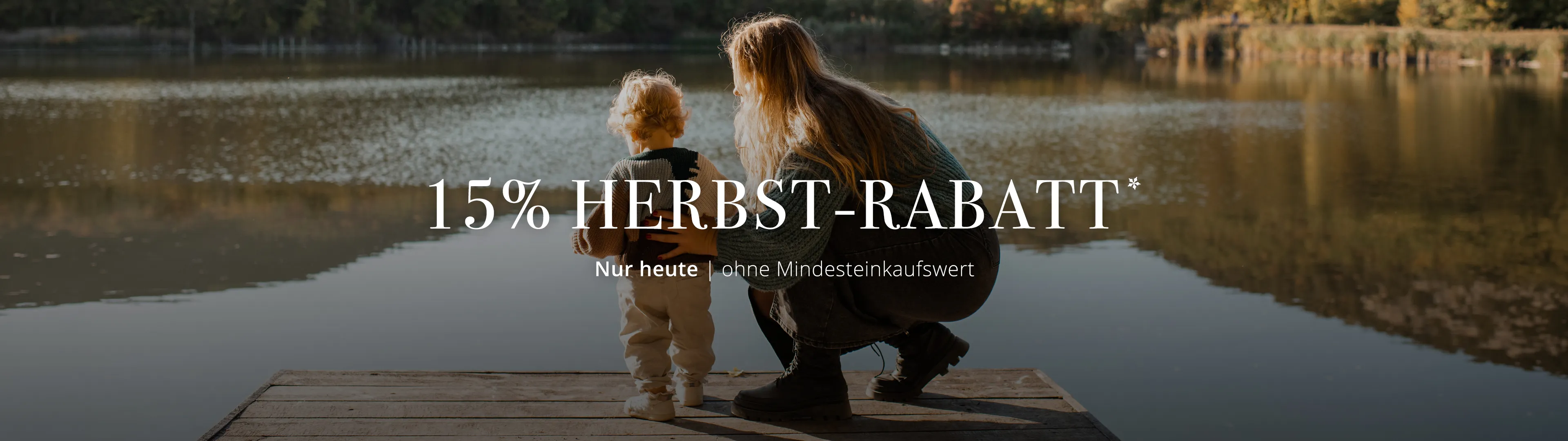 Nur heute 15% Herbst-Rabatt* ohne Mindesteinkaufswert