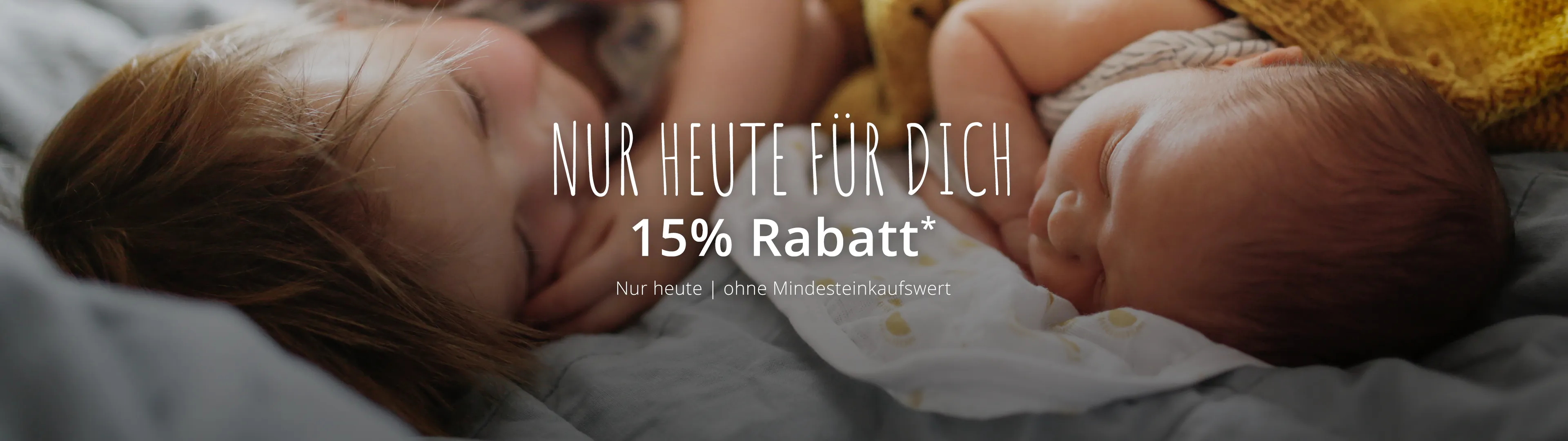 Nur heute für Dich 15% Rabatt* ohne Mindesteinkaufswert