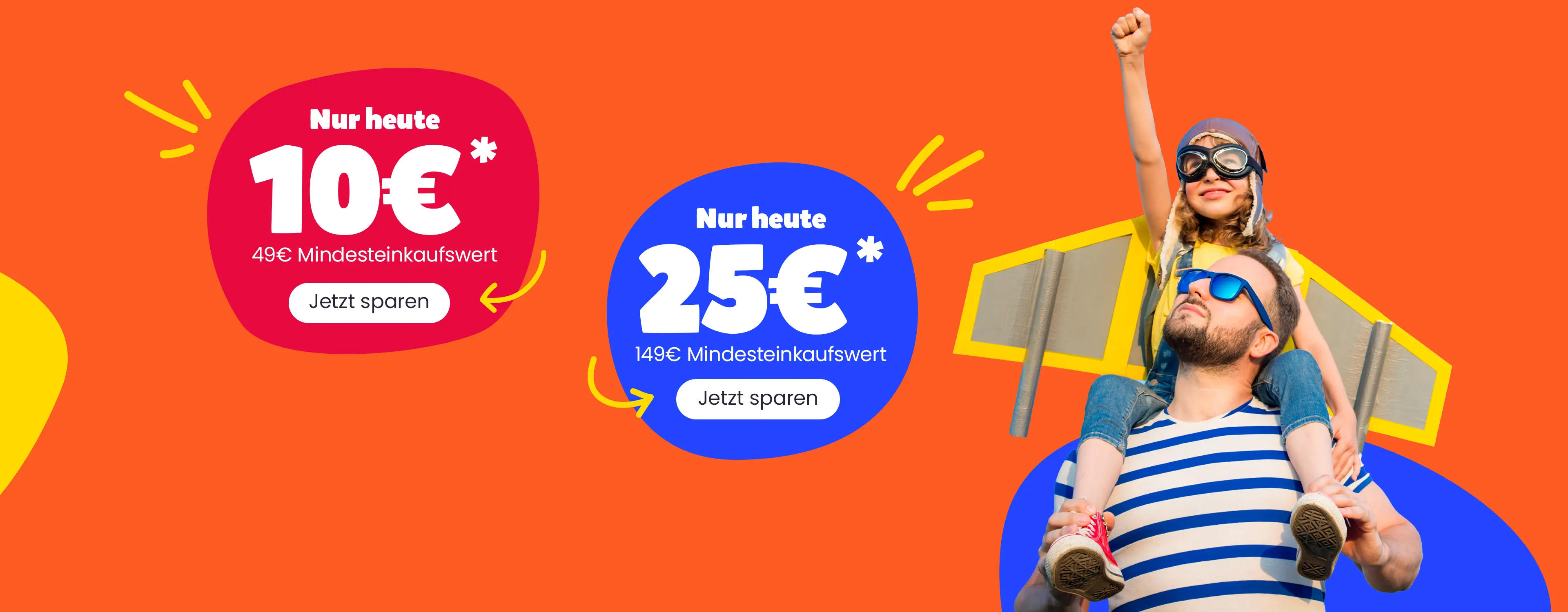 Nur heute 10€ Rabatt* ab 49€ Mindesteinkaufswert und 25€ Rabatt* ab 149€ Mindesteinkaufswert