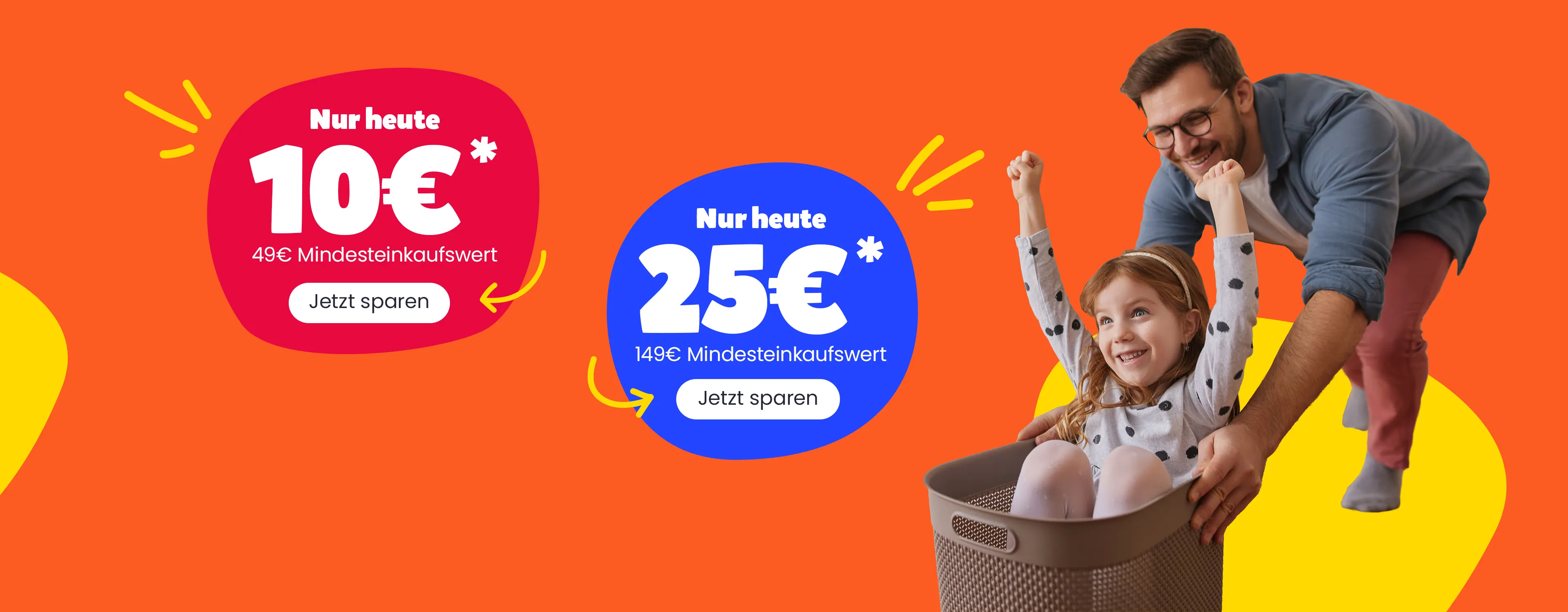 Nur heute 10€* ab 49€ Mindesteinkaufswert und 25€* ab 149€ Mindesteinkaufswert. Jetzt sparen