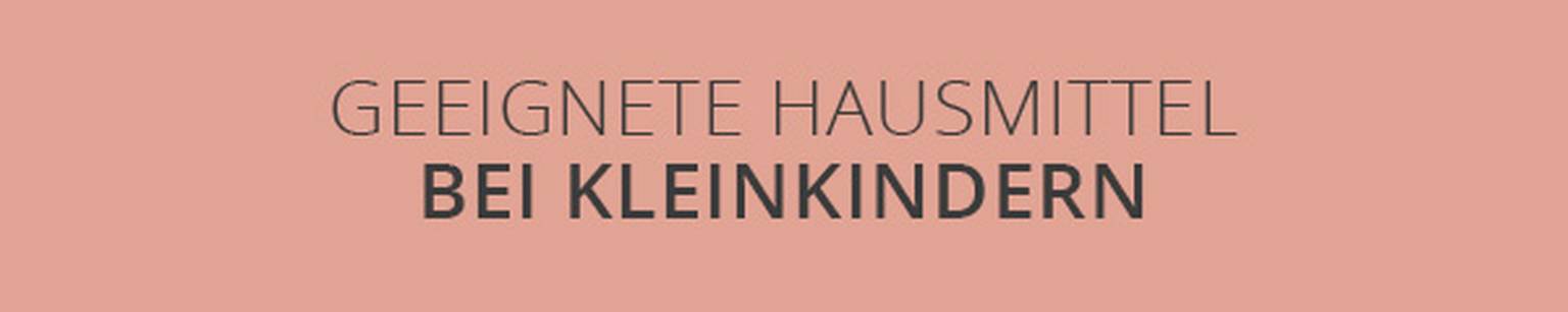 Geeignete Hausmittel bei Kleinkindern