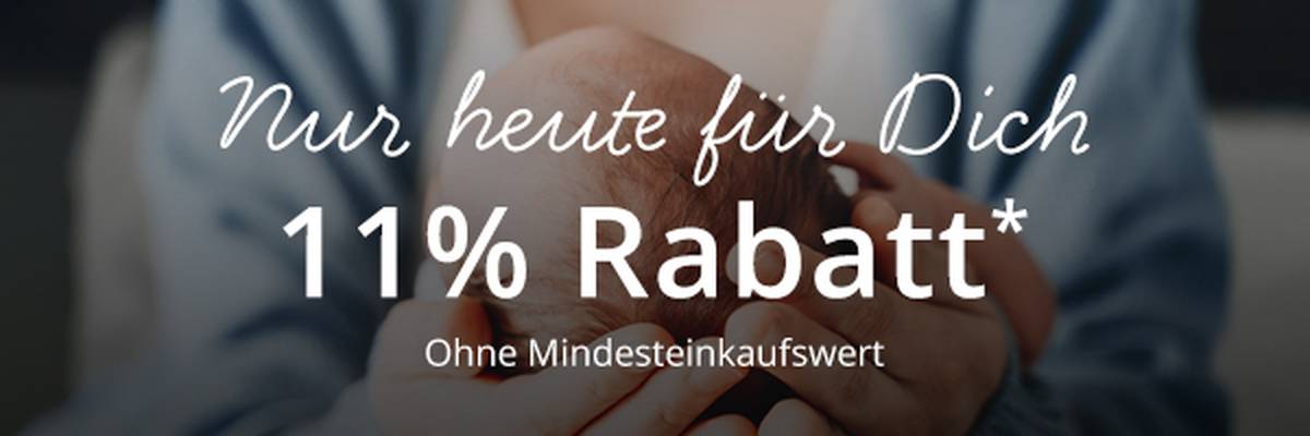 Nur heute für Dich 11% Rabatt* ohne Mindesteinkaufswert