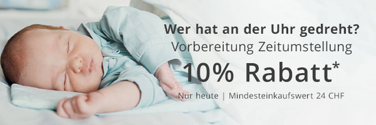 Wer hat an der Uhr gedreht? Nur heute 10% Rabatt* | Mindesteinkaufswert 24 CHF