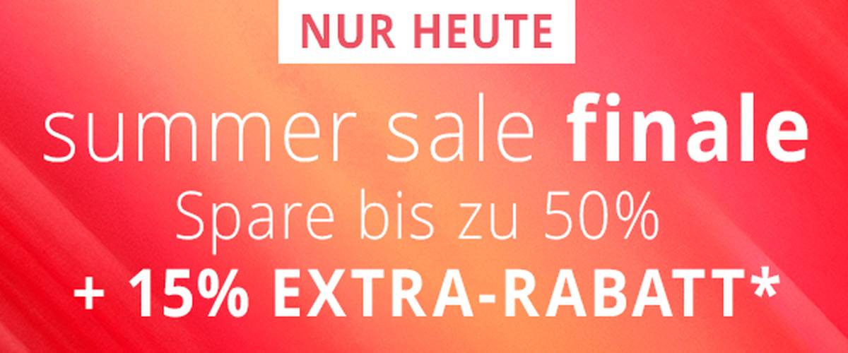 SUMMER SALE FINALE - Spare bis zu 50% + 15% EXTRA-RABATT*
