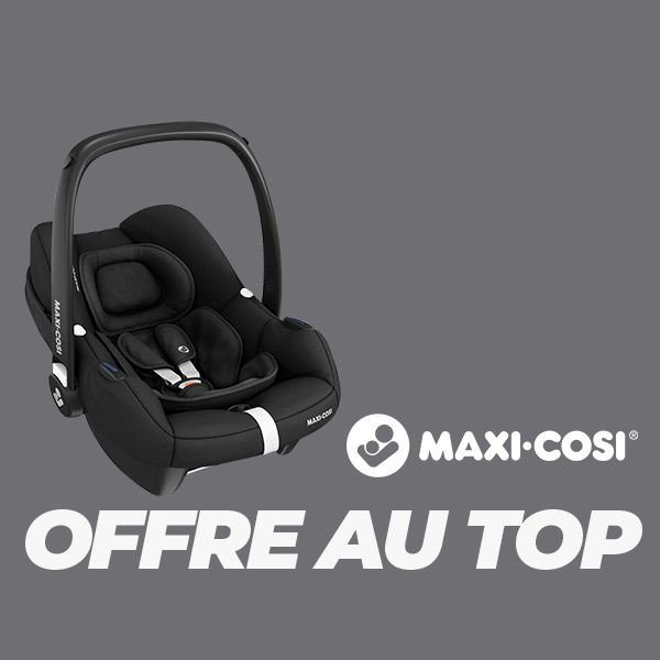 Offre au top Maxi-Cosi