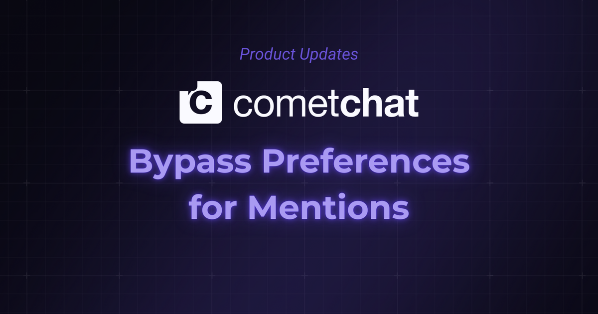 CometChat Now Bypasses Notification Preferences for Mentions