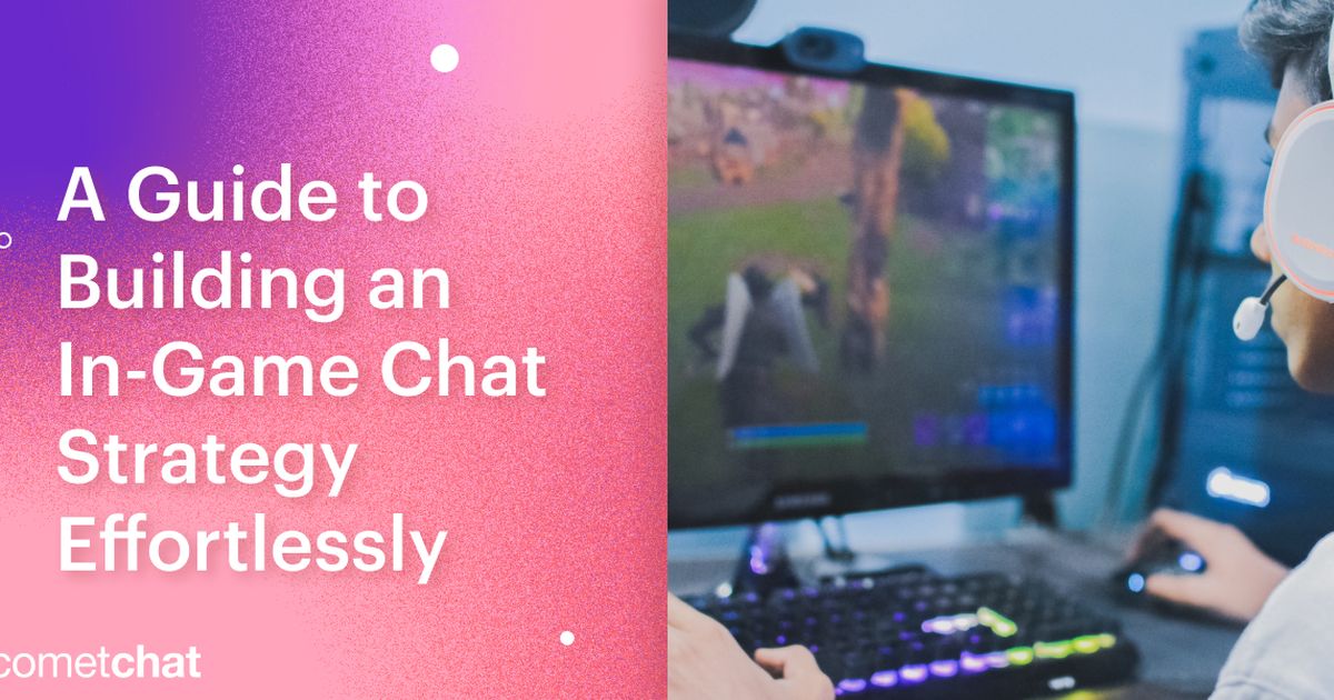 A Guide to Building an In-Game Chat For Your Gaming App Effortlessly