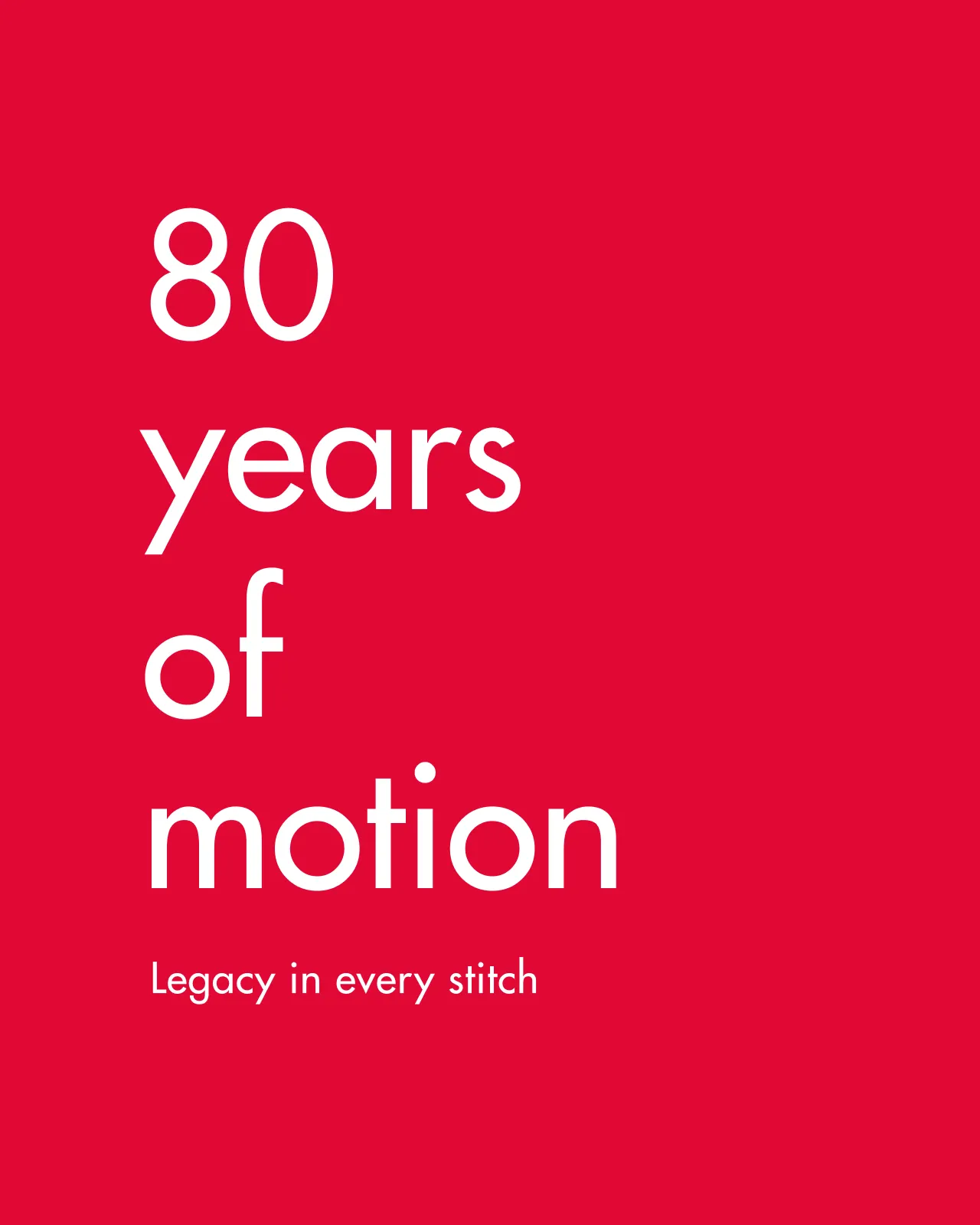 Red background with white text: "80 years of motion. Legacy in every stitch."